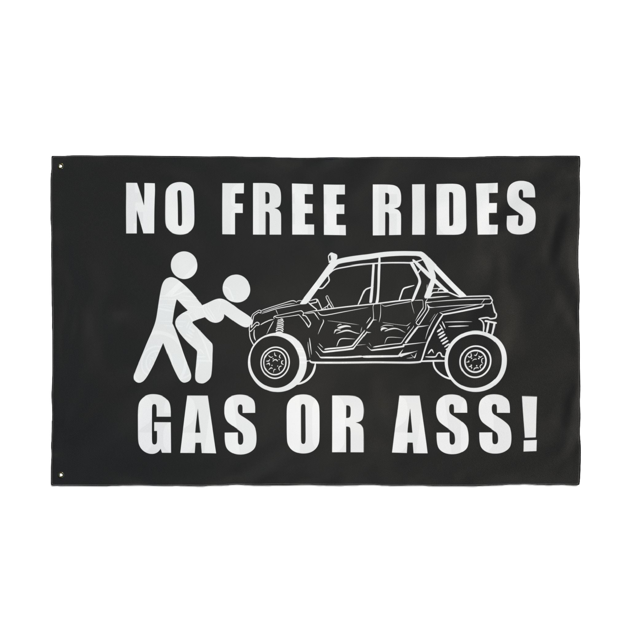 No Free Rides, Gas or Ass • Flag
